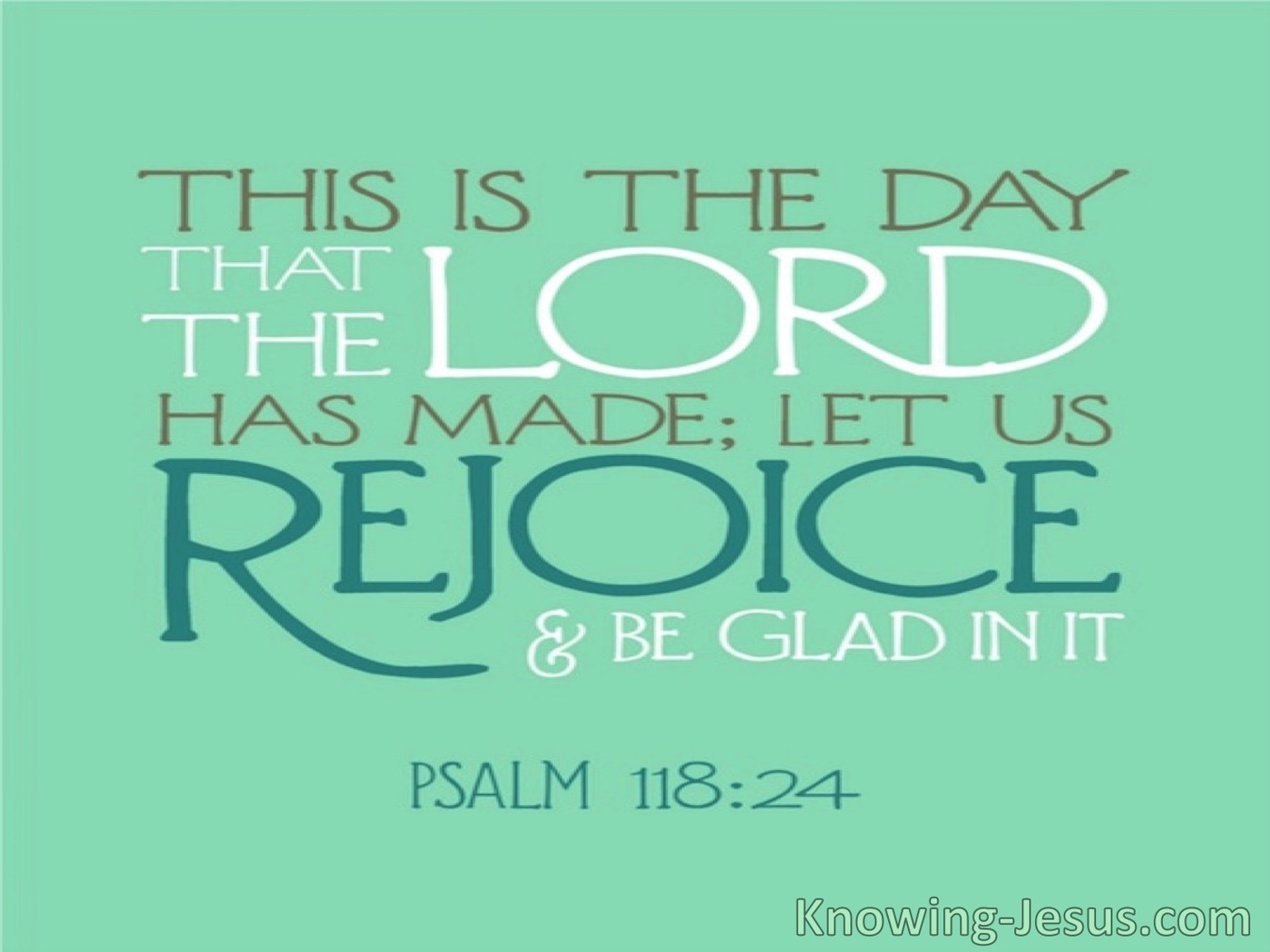 Psalm 118:24 This Is The Day The Lord Has Made (green)